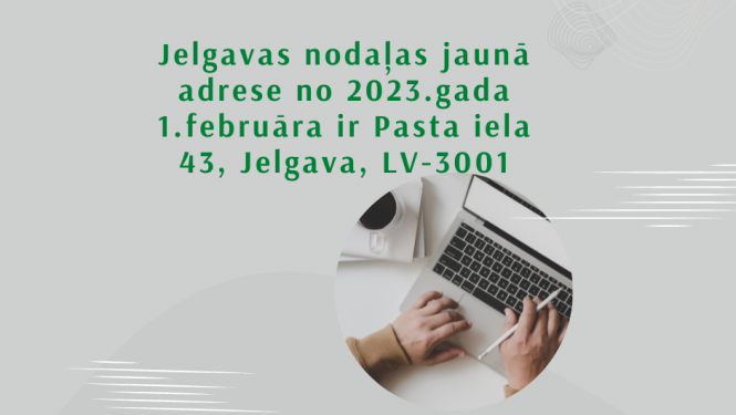 Jelgavas nodaļas jaunā adrese no 2023.gada 1.februāra ir Pasta iela 43, Jelgava