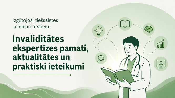 Ilustrācija ar ārstu, kurš lasa grāmatu, apkārt simboliski attēlotas zināšanas un attīstība (spuldze, smadzenes, grafiks u.c.). Kreisajā pusē teksts: “Izglītojoši tiešsaistes semināri ārstiem. Invaliditātes ekspertīzes pamati, aktualitātes un praktiski ieteikumi.”