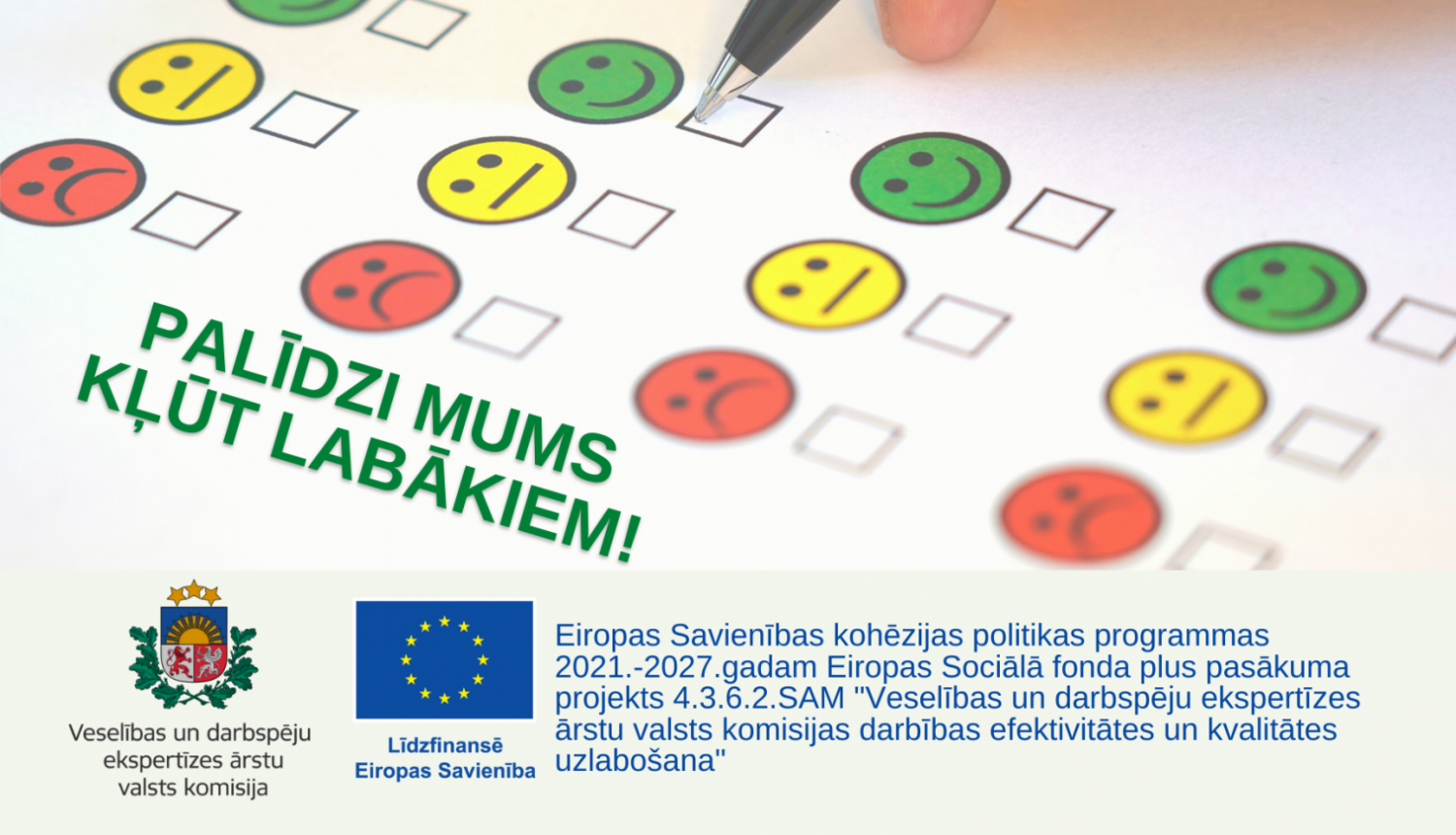 Novērtēšanas anketa ar sarkanu bēdīgu sejiņu, dzeltenu neitrālu sejiņu, zaļu smaidīgu sajiņa. Persona ar pildspavu vēlas atlikt ķeksīti pie zaļās smaidīgas sejiņas.